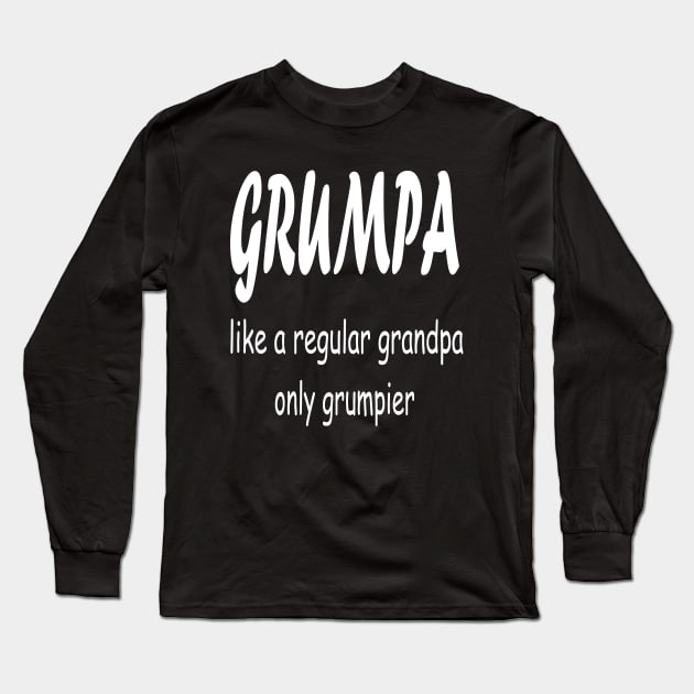 GRUMPA LIKE A REGULAR GRANDPA ONLY GRUMPIER , Funny grandpa , gift for grandpa, grandpa shirt, grandfather shirt, Long Sleeve T-Shirt by ELMAARIF